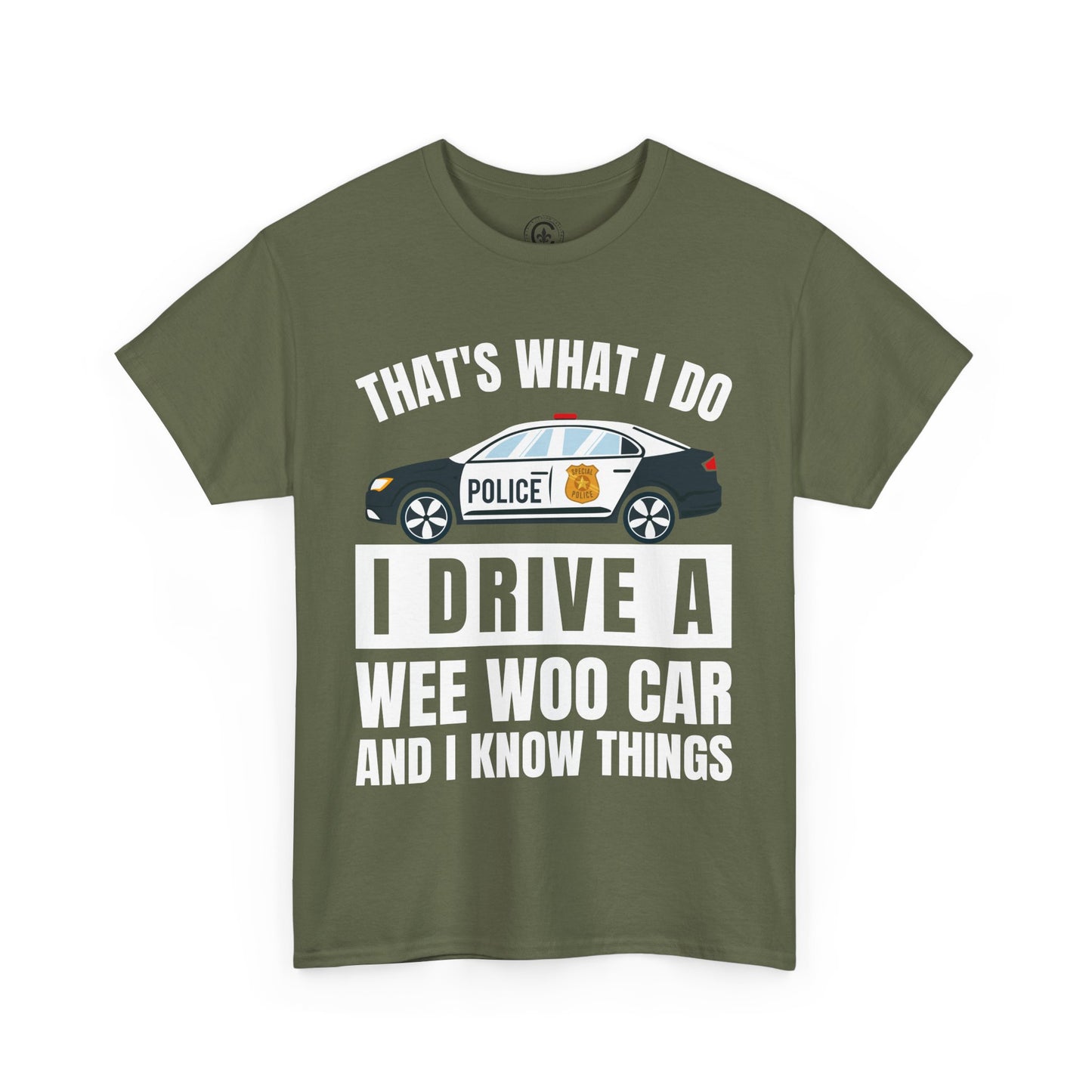 Cop, I drive a woo woo car and I know things Graphic Tee, T-Shirt, Unisex Humor Shirt, Gifts for Friends, Casual Wear, law enforcement