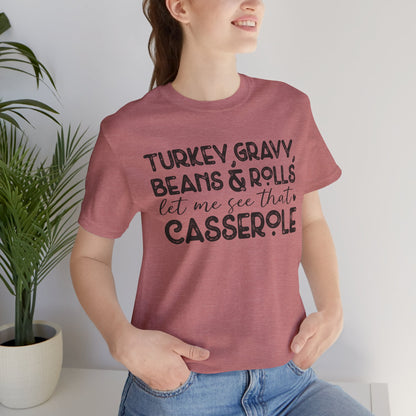 Funny Thanksgiving Tee - "Let Me See That Casserole"
