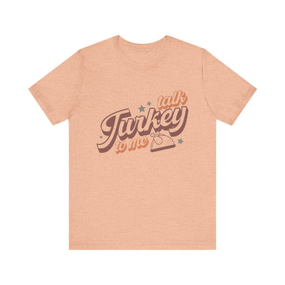 Thanksgiving Tee, Funny Turkey Shirt, Talk Turkey with me