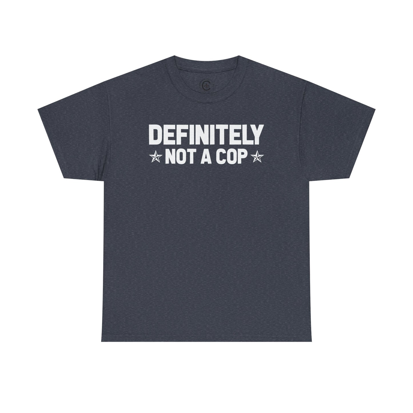 Definitely not a cop Funny Graphic Tee,  T-Shirt, Unisex Humor Shirt, Gifts for Friends, Casual Wear, Statement Tee