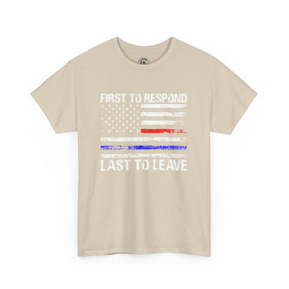 First to Respond, Last to Leave, First Responder Unisex Cotton Tee, Graphic Tee, Casual Wear, Gift for Him, Gift for Her, Everyday T-Shirt, Celebration Wear