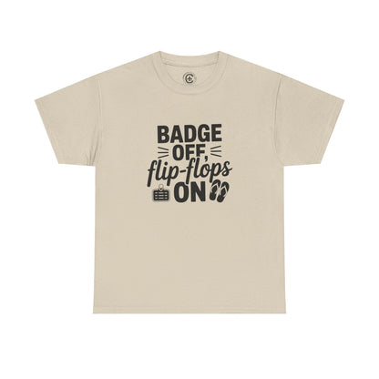Retired Cop. Badge off, flip flops on first responder, Graphic Tee, T-Shirt, Unisex Humor Shirt, Gifts for Friends, Casual Wear, law enforcement