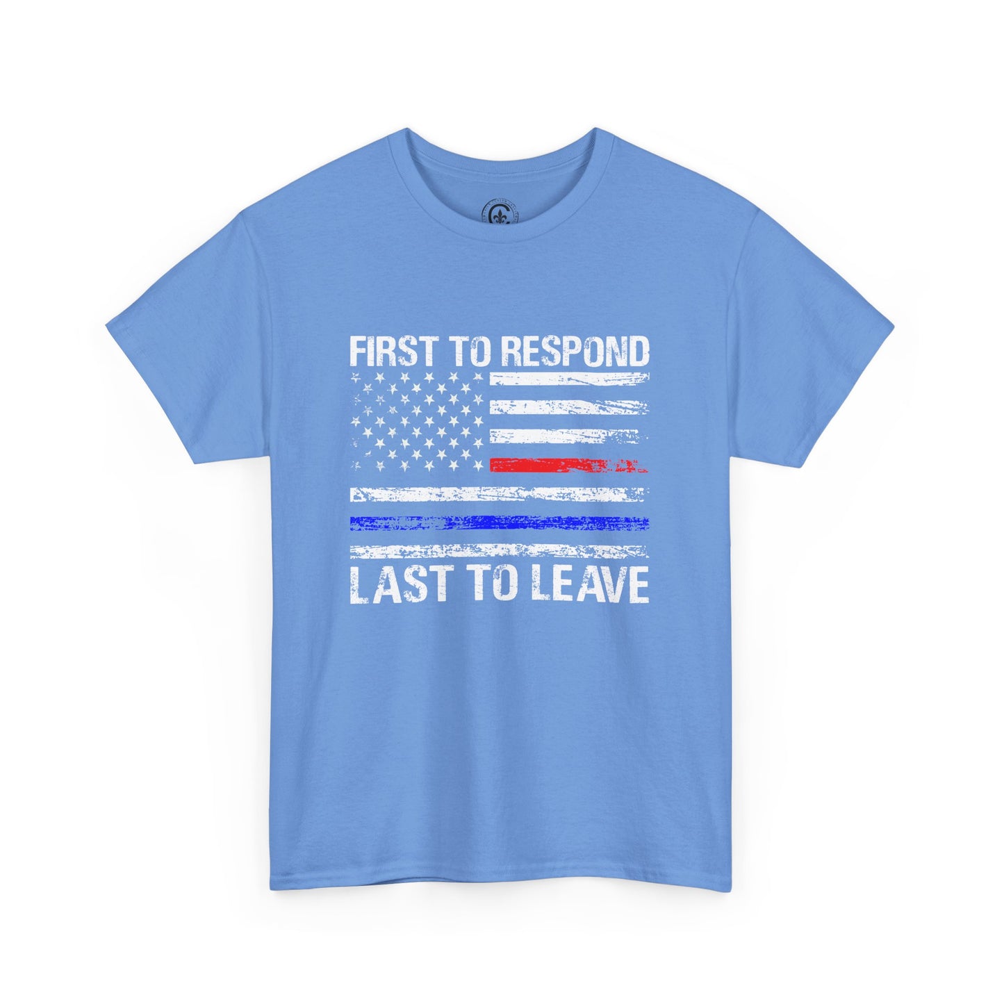 First to Respond, Last to leave, first responder Graphic Tee, T-Shirt, Unisex Humor Shirt, Gifts for Friends, Casual Wear, law enforcement