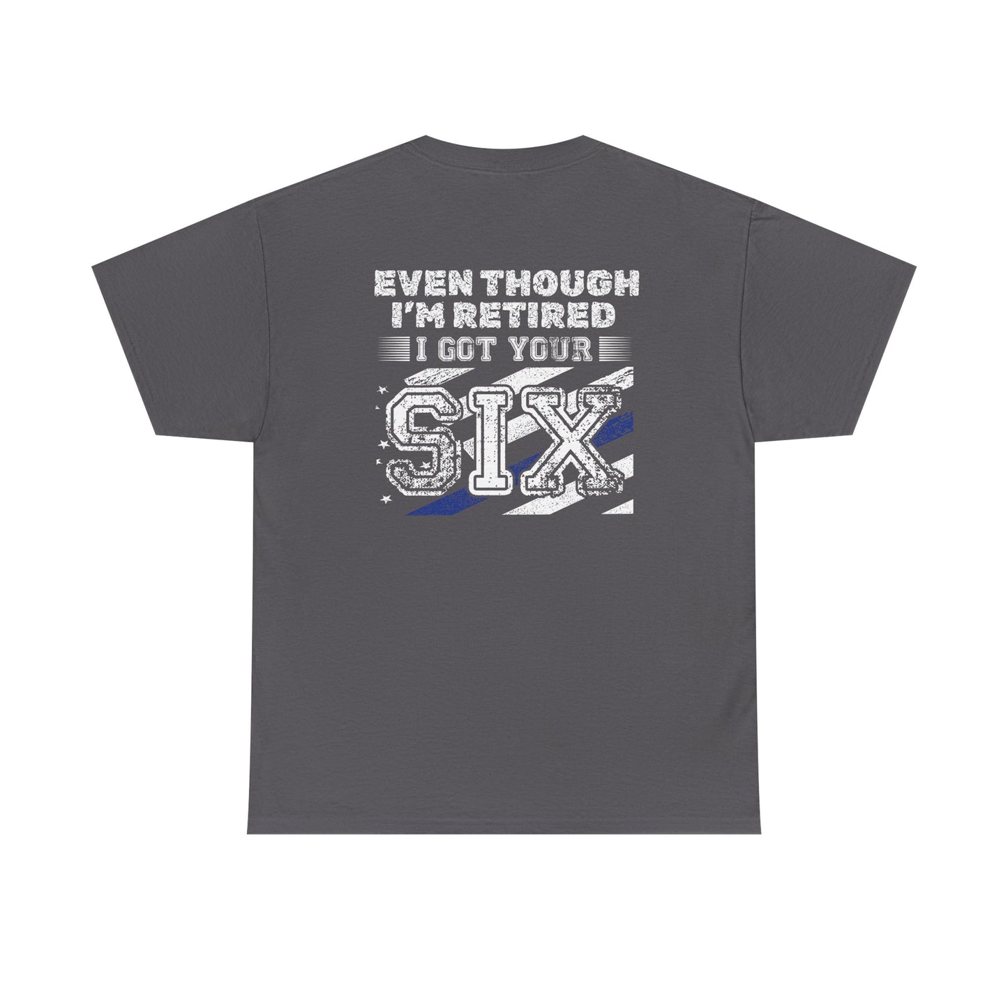 Design on Back of Shirt, Even though I'm retired, I got your six. Retirement Tribute Tee - Even Though I’m Retired I Got Your Six, First Responder Shirt, Military Gift, Funny Retirement Gift, Casual [...]