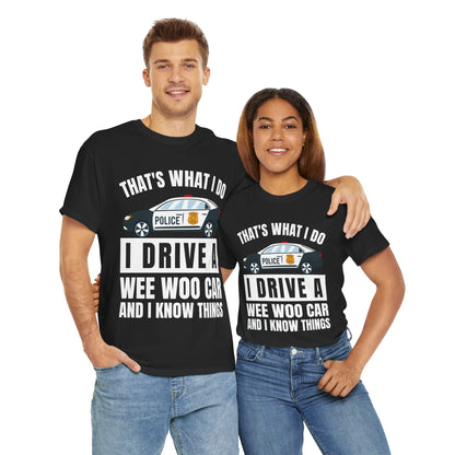 Cop, I drive a woo woo car and I know things Graphic Tee, T-Shirt, Unisex Humor Shirt, Gifts for Friends, Casual Wear, law enforcement