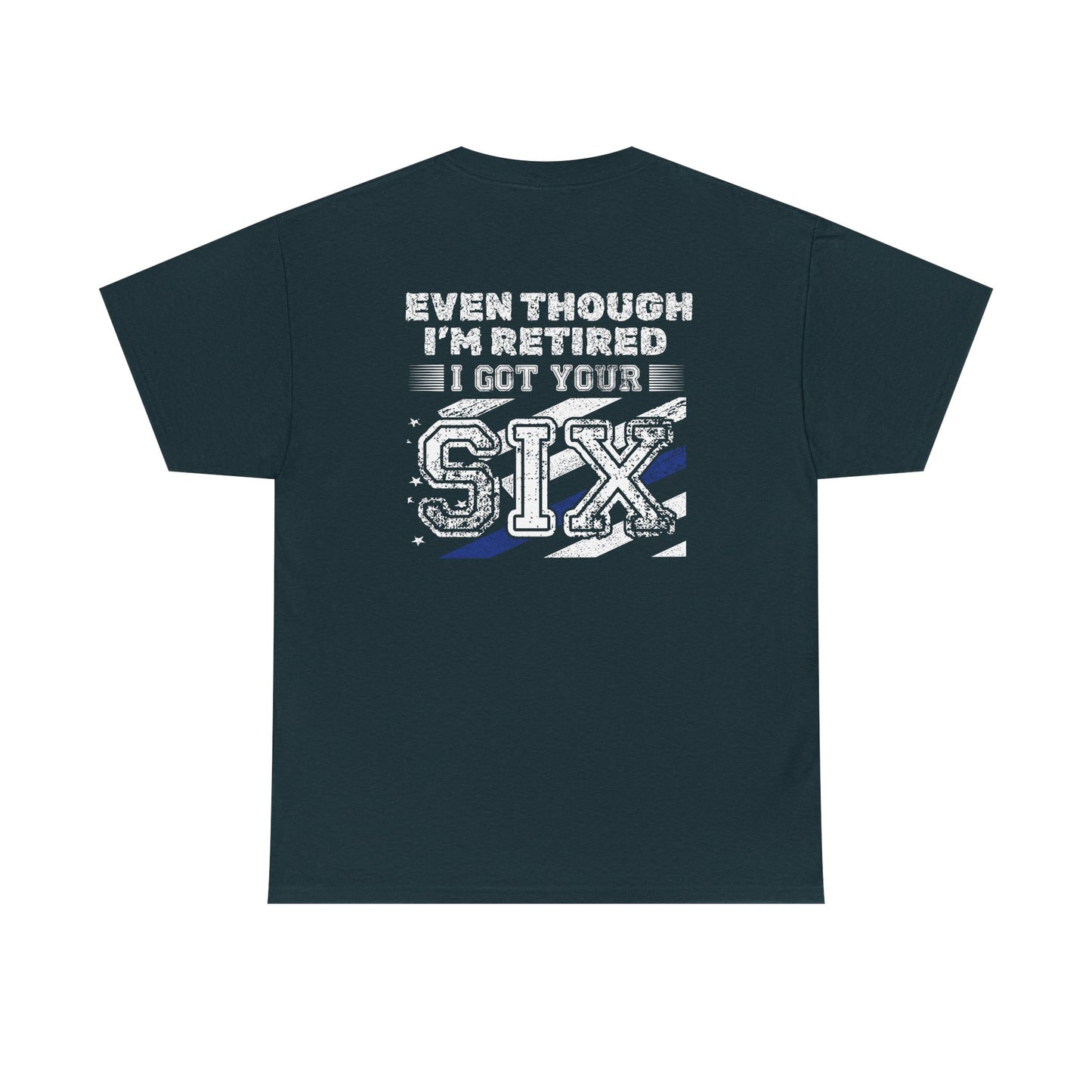 Design on Back of Shirt, Even though I'm retired, I got your six. Retirement Tribute Tee - Even Though I’m Retired I Got Your Six, First Responder Shirt, Military Gift, Funny Retirement Gift, Casual [...]