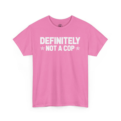Definitely not a cop Funny Graphic Tee,  T-Shirt, Unisex Humor Shirt, Gifts for Friends, Casual Wear, Statement Tee