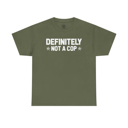 Definitely not a cop Funny Graphic Tee,  T-Shirt, Unisex Humor Shirt, Gifts for Friends, Casual Wear, Statement Tee