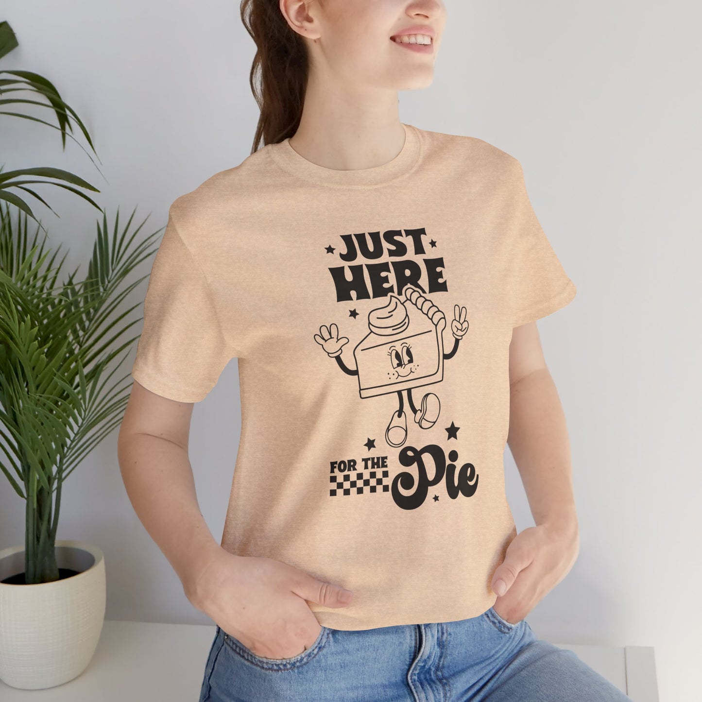Just Here for the Pie Unisex Tee, Fun Foodie Shirt, Thanksgiving