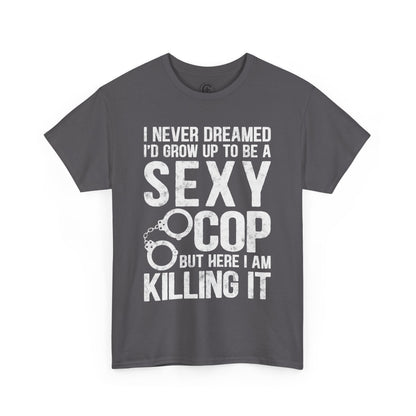 Sexy Cop Graphic Tee, T-Shirt, Unisex Humor Shirt, Gifts for Friends, Casual Wear, law enforcement