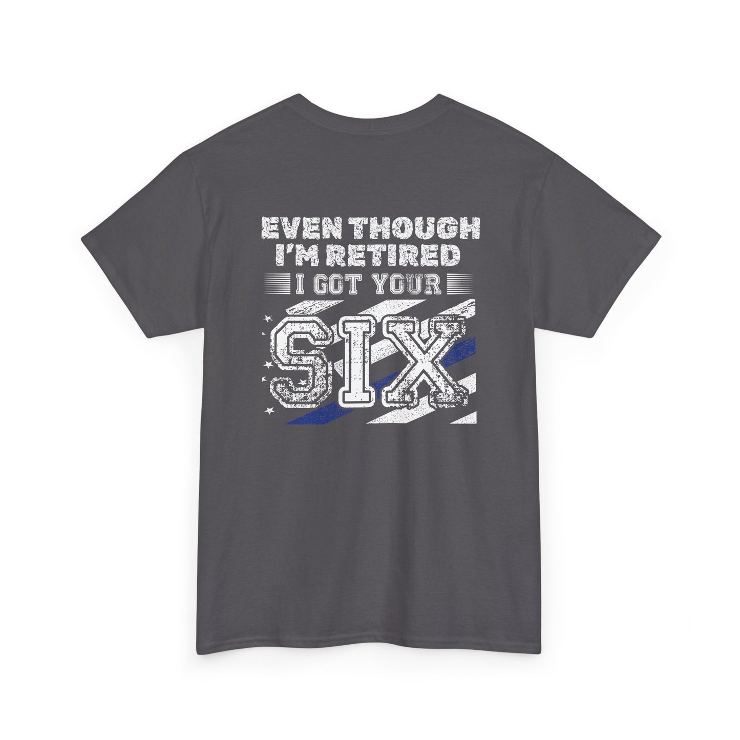 Design on Back of Shirt, Even though I'm retired, I got your six. Retirement Tribute Tee - Even Though I’m Retired I Got Your Six, First Responder Shirt, Military Gift, Funny Retirement Gift, Casual [...]