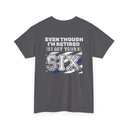 Design on Back of Shirt, Even though I'm retired, I got your six. Retirement Tribute Tee - Even Though I’m Retired I Got Your Six, First Responder Shirt, Military Gift, Funny Retirement Gift, Casual [...]