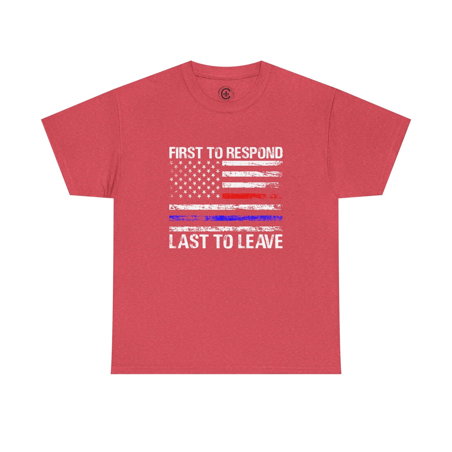 First to Respond, Last to leave, first responder Graphic Tee, T-Shirt, Unisex Humor Shirt, Gifts for Friends, Casual Wear, law enforcement