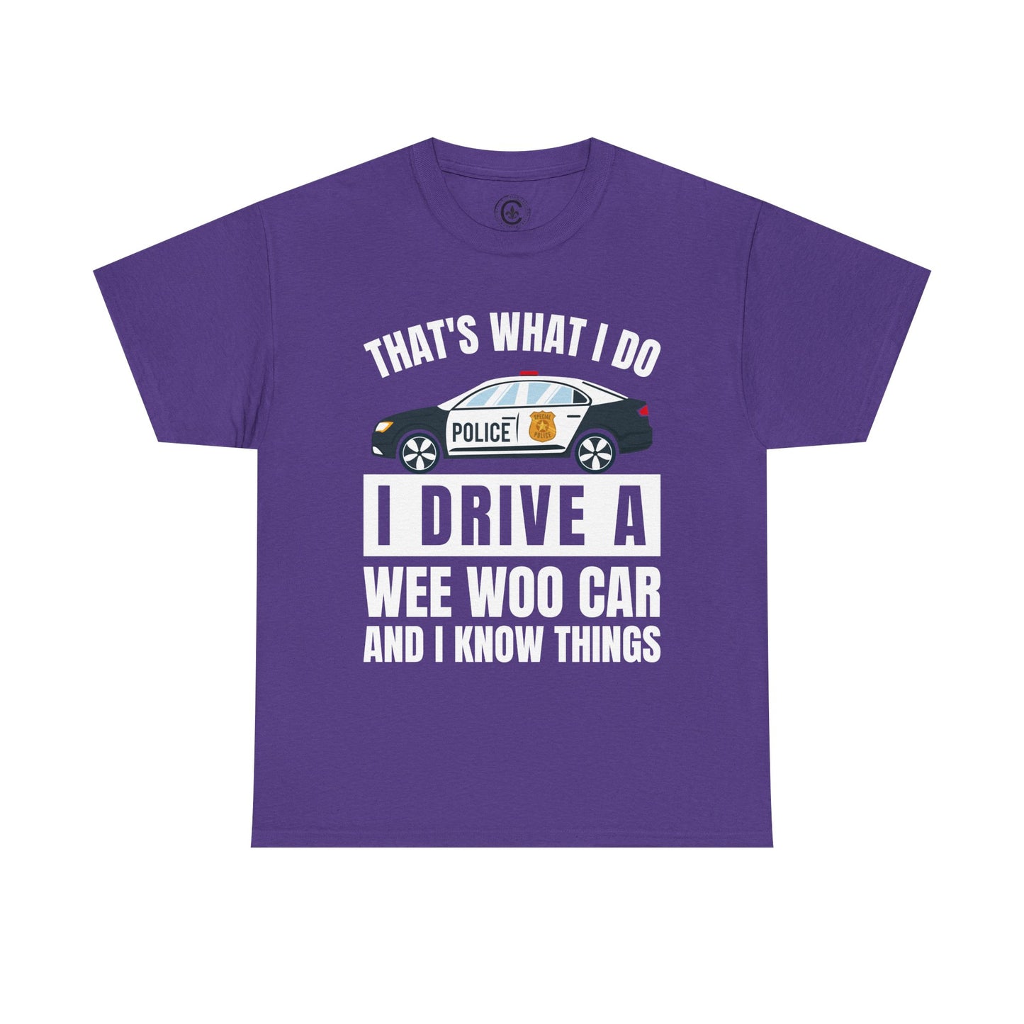 Cop, I drive a woo woo car and I know things Graphic Tee, T-Shirt, Unisex Humor Shirt, Gifts for Friends, Casual Wear, law enforcement