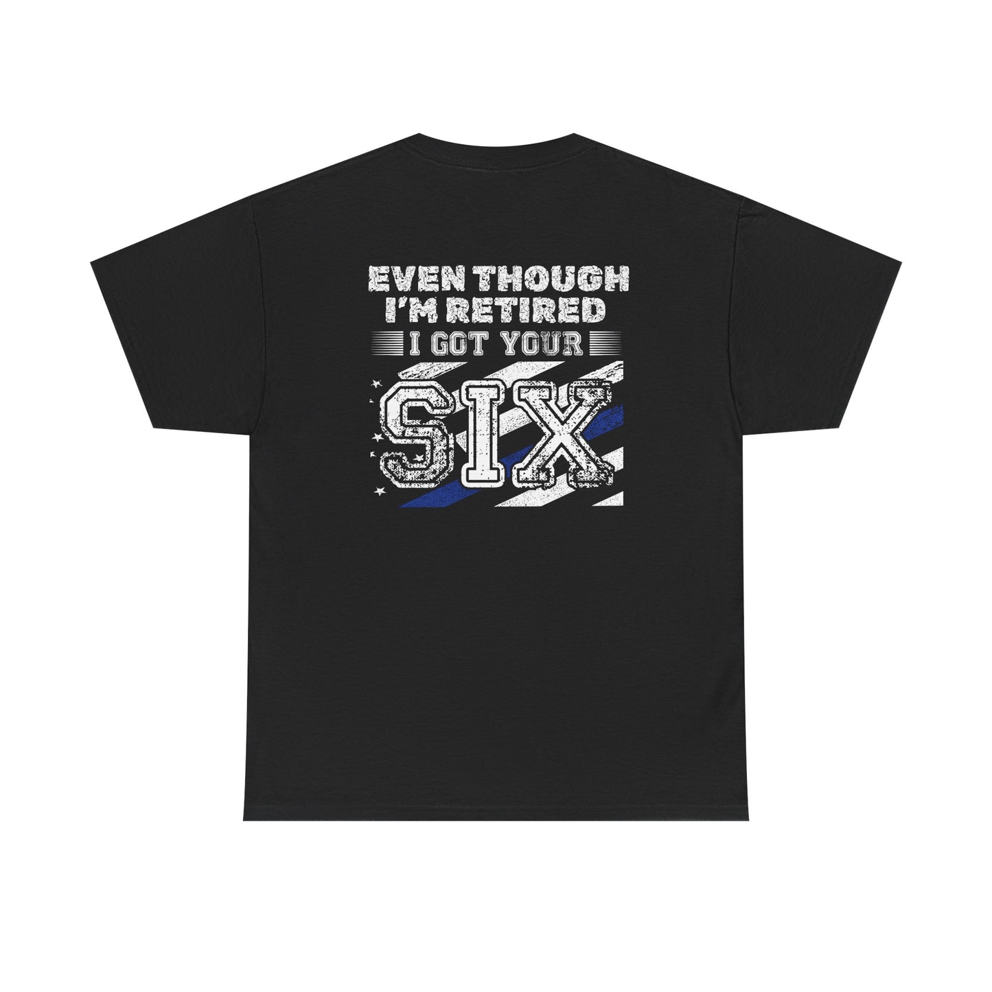 Design on Back of Shirt, Even though I'm retired, I got your six. Retirement Tribute Tee - Even Though I’m Retired I Got Your Six, First Responder Shirt, Military Gift, Funny Retirement Gift, Casual [...]