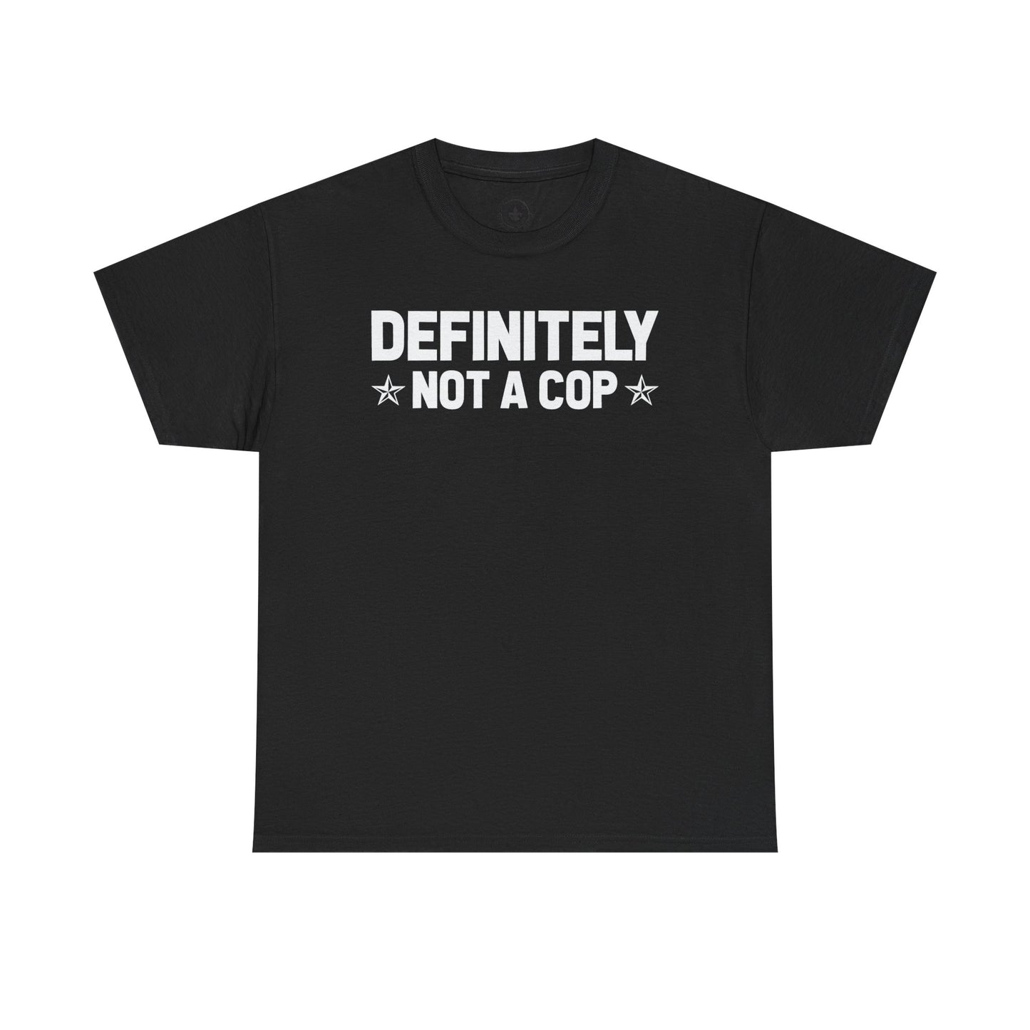 Definitely not a cop Funny Graphic Tee,  T-Shirt, Unisex Humor Shirt, Gifts for Friends, Casual Wear, Statement Tee