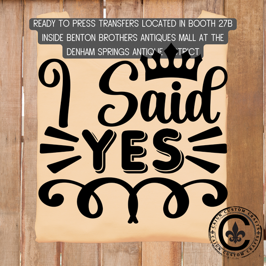 I said Yes, dtf transfer, tshirt, tumbler, jewelry