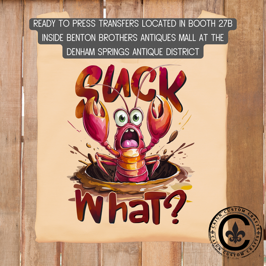 Suck What? Crawfish, dtf transfer, tshirt, tumbler, jewelry