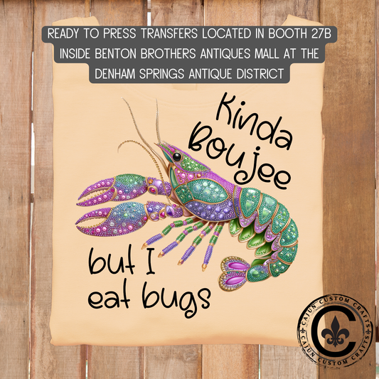 Kinda Boujee, but I eat Bugs, Crawfish dtf transfer, tshirt, tumbler, jewelry