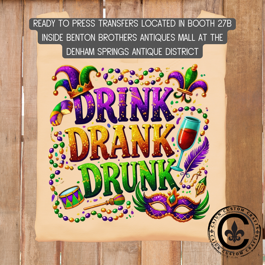 Drink, Drank, Drunk, Mardi Gras, dtf transfer, tshirt, tumbler, jewelry