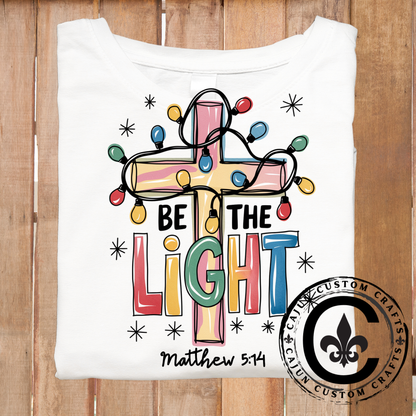 Be the Light - DTF or Sublimation Transfer
