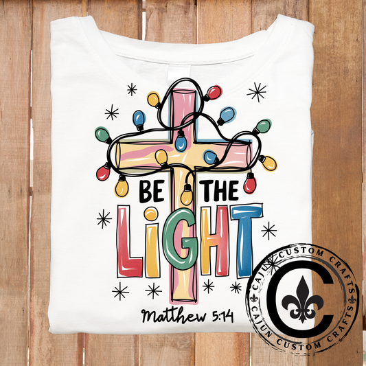 Be the Light - DTF or Sublimation Transfer