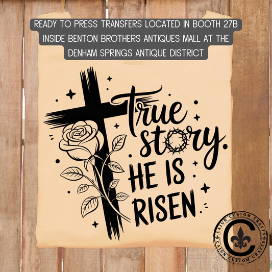 True Story, He is risen,dtf transfer, tshirt, tumbler, jewelry